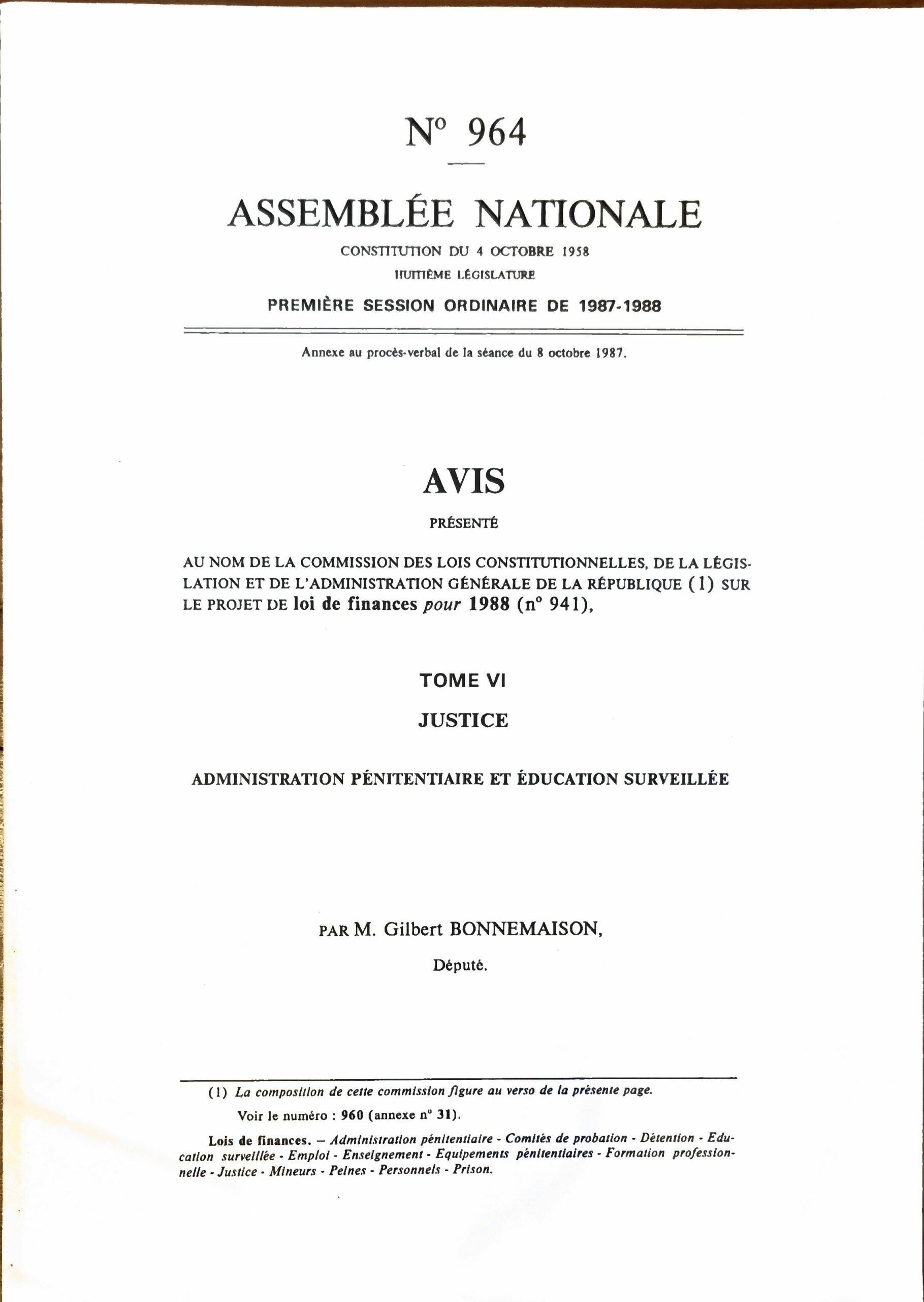 Avis présenté au nom de la Commission des lois constitutionnelles, de la législation et de l&rsquo;administration générale de la République sur le projet de loi de finances pour 1988 (n° 941) – Tome VI : Justice, Administration Pénitentiaire et Éducation Surveillée