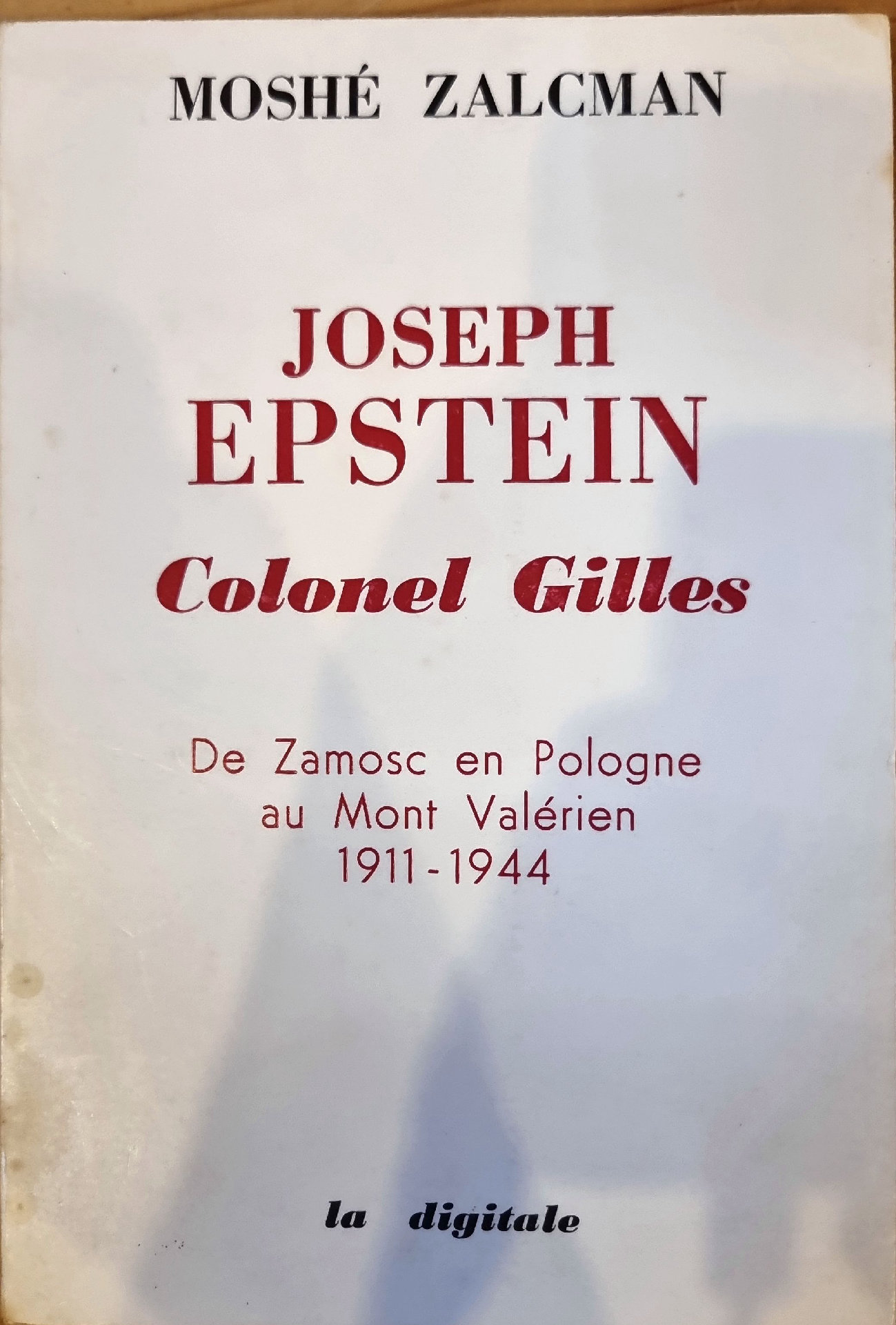 JOSEPH EPSTEIN Colonel Gilles De Zamosc en Pologne au Mont Valérien 1911-1944