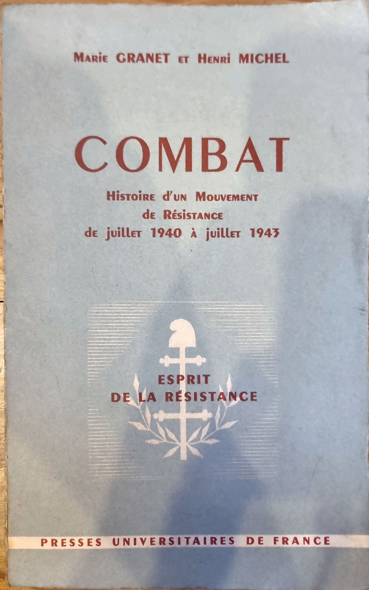 COMBAT Histoire d&rsquo;un Mouvement de Résistance de juillet 1940 à juillet 1943