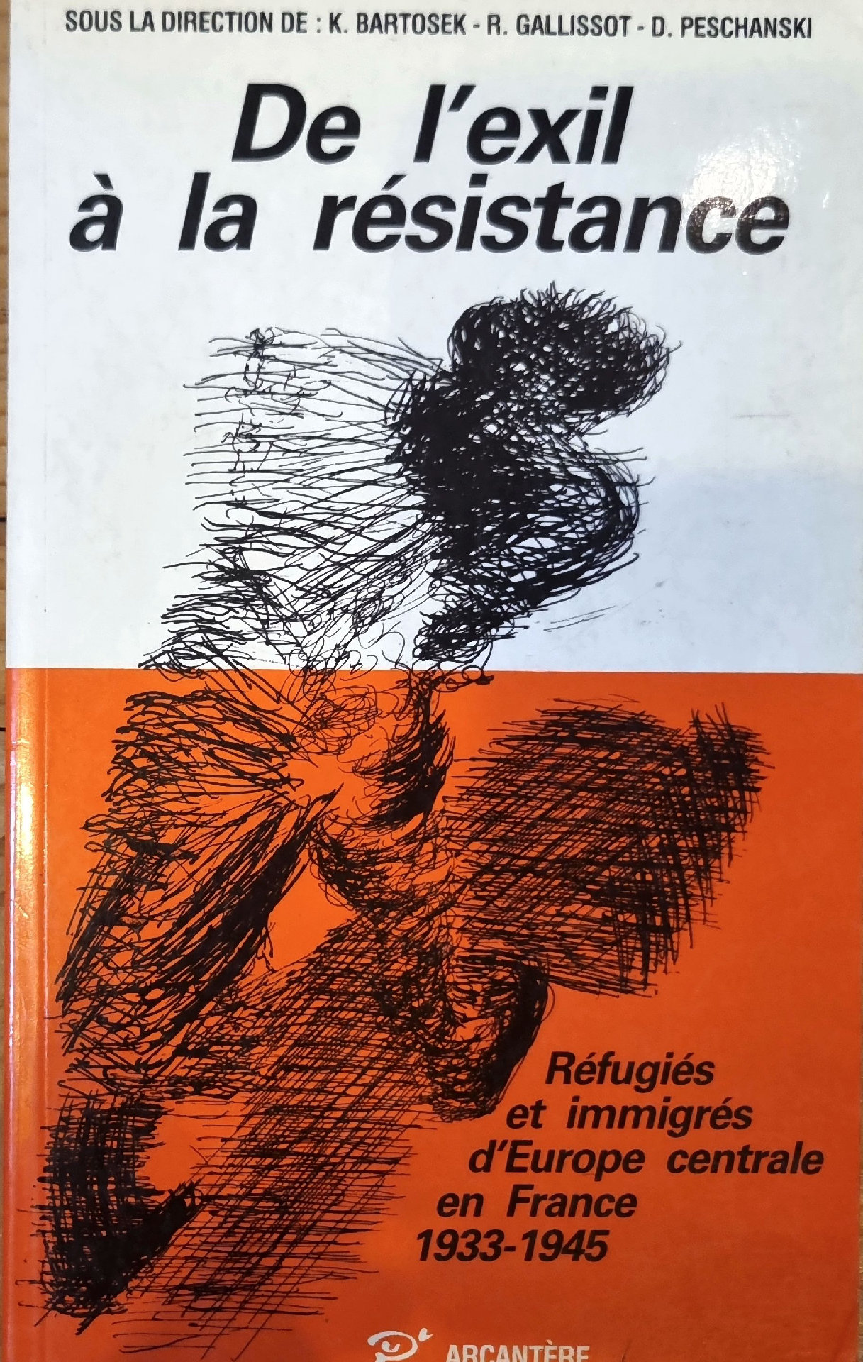 De l&rsquo;exil à la résistance : Réfugiés et immigrés d&rsquo;Europe centrale en France 1933-1945