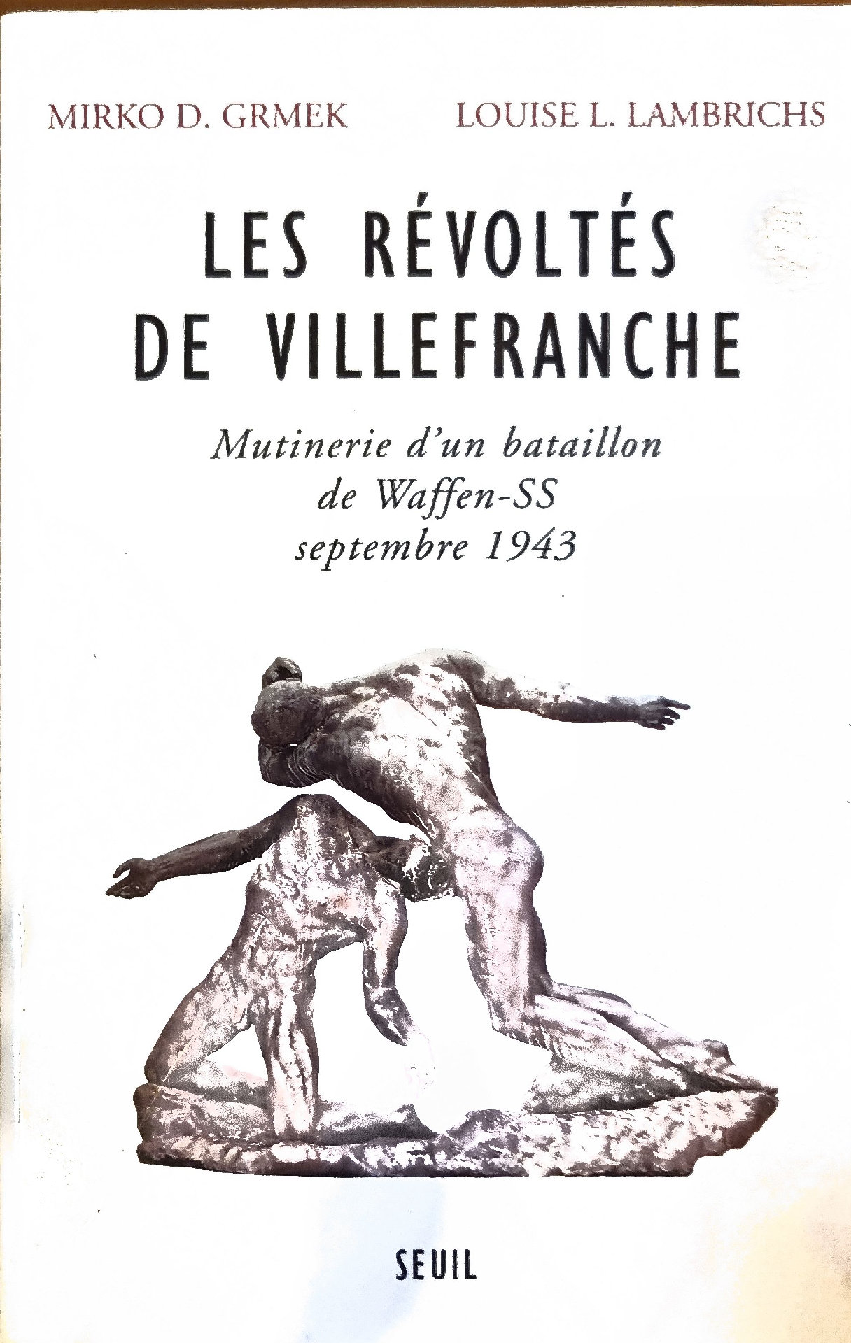 Les Révoltés de Villefranche. Mutinerie d&rsquo;un bataillon de Waffen-SS septembre 1943