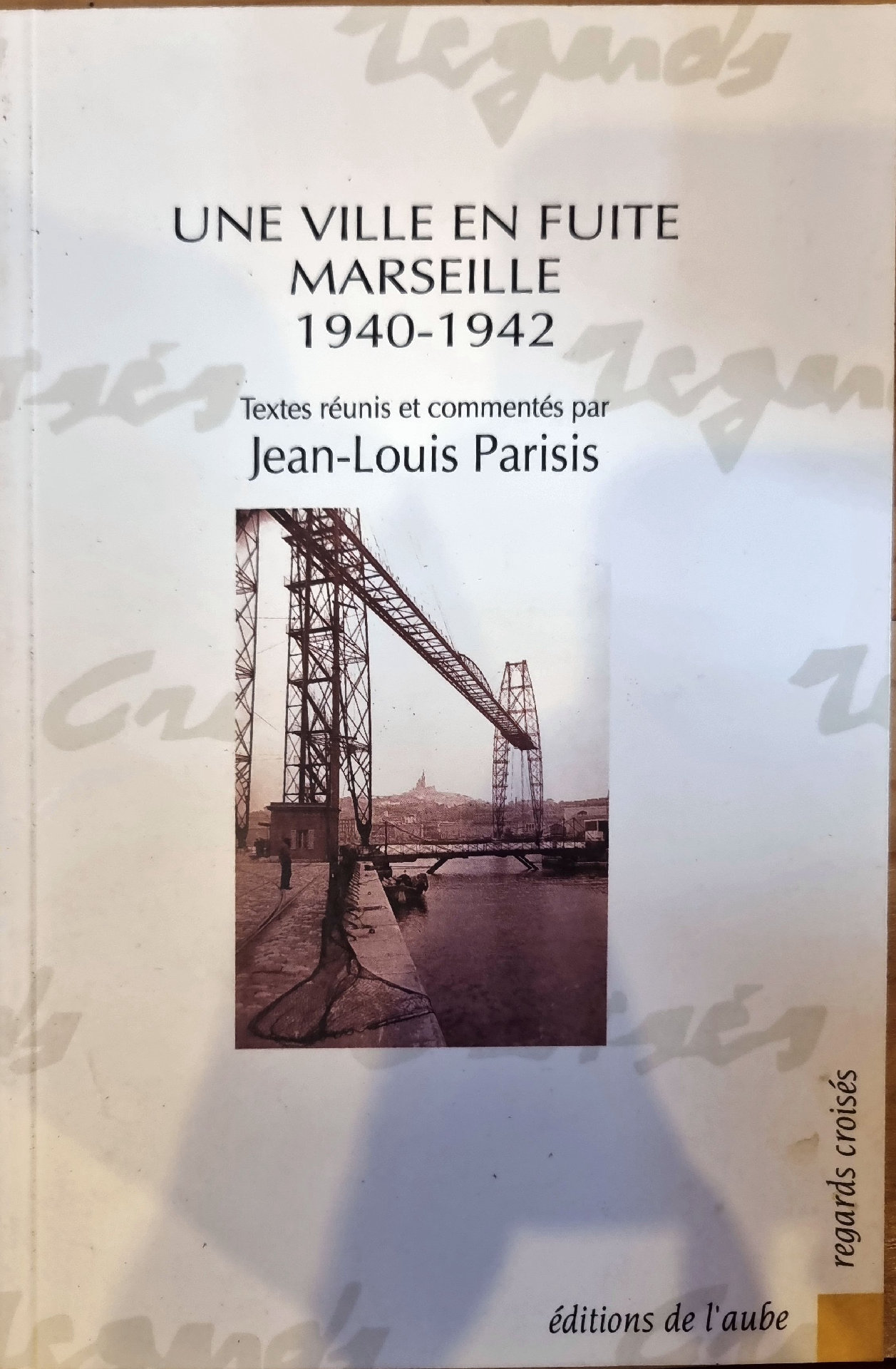 UNE VILLE EN FUITE MARSEILLE 1940-1942