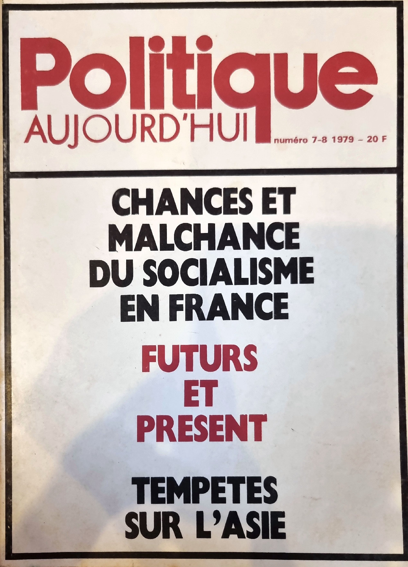 Politique AUJOURD&rsquo;HUI : Chances et Malchance du Socialisme en France, Futurs et Présent, Tempêtes sur l&rsquo;Asie