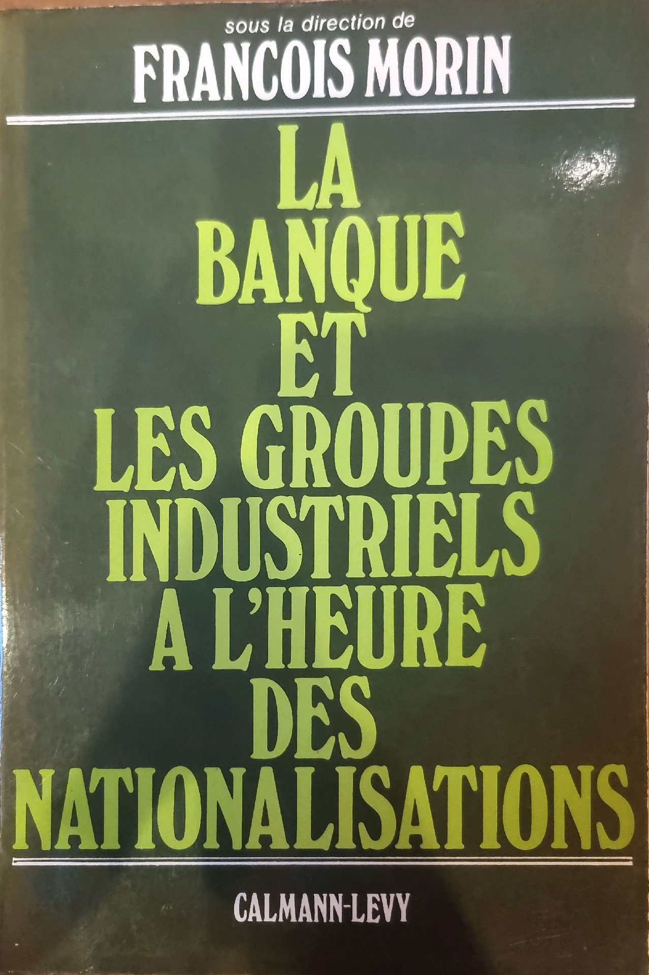 LA BANQUE ET LES GROUPES INDUSTRIELS A L&rsquo;HEURE DES NATIONALISATIONS