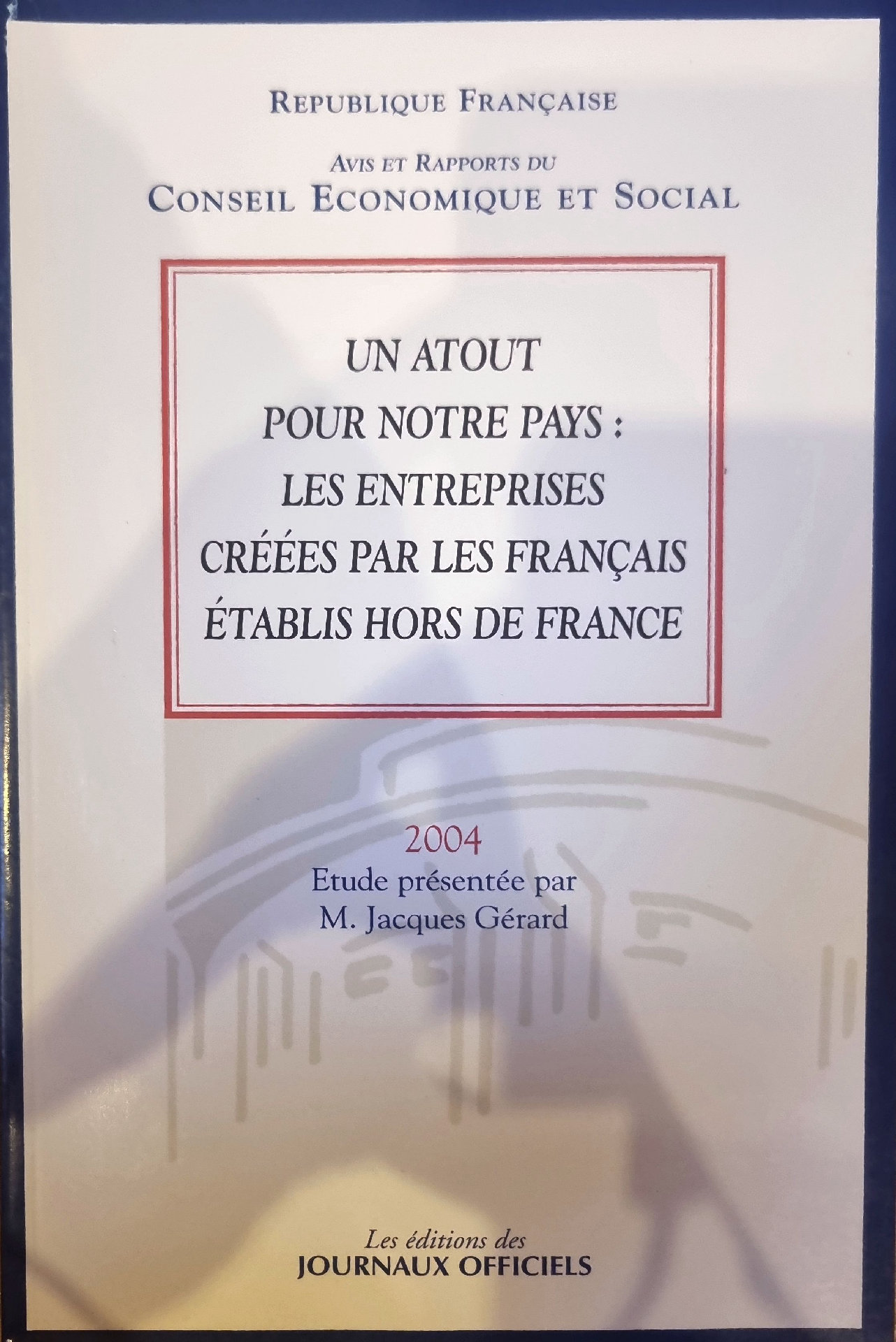 UN ATOUT POUR NOTRE PAYS : LES ENTREPRISES CRÉÉES PAR LES FRANÇAIS ÉTABLIS HORS DE FRANCE