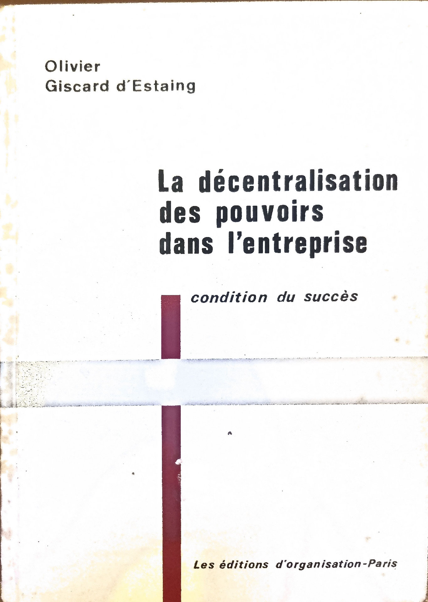 La décentralisation des pouvoirs dans l&rsquo;entreprise : condition du succès