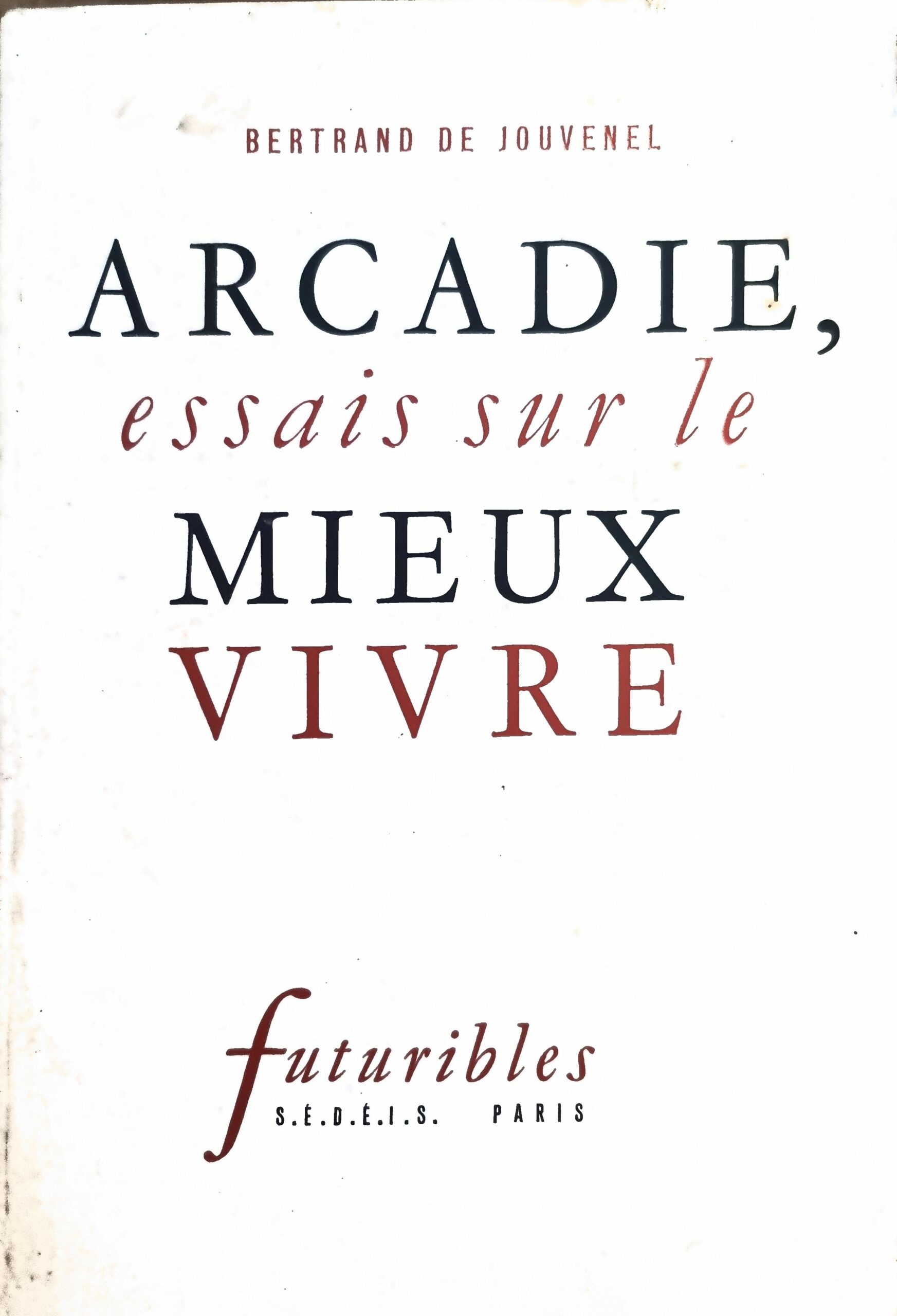 ARCADIE, essais sur le MIEUX VIVRE